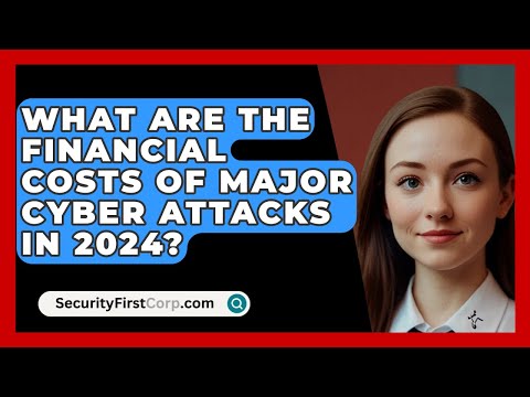 Representation of What Are the Financial Costs of Major Cyber Attacks in 2024? - SecurityFirstCorp.com